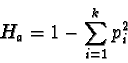 \begin{displaymath}H_a = 1- \sum_{i=1}^{k} {p_{i}^2}
\end{displaymath}