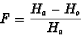 \begin{displaymath}F = \frac{H_a - H_o}{H_a} \end{displaymath}