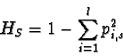 \begin{displaymath}H_S = 1- \sum_{i=1}^{l} {p_{i, s}^2}
\end{displaymath}