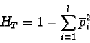 \begin{displaymath}H_T = 1- \sum_{i=1}^{l} \overline{p}_{i}^2
\end{displaymath}